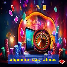 alquimia das almas 3 temporada